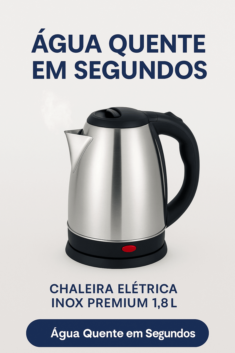 Chaleira Elétrica Inox Premium 1.8L – Água Quente em Segundos